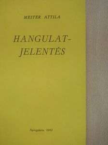 Mester Attila - Hangulatjelentés (dedikált példány) [antikvár]