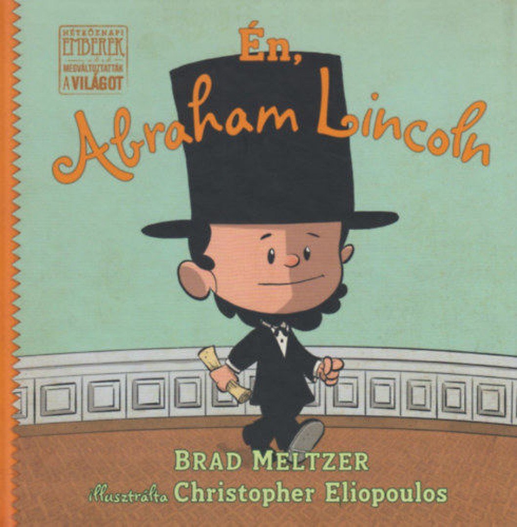 Brad Meltzer - Én, Abraham Lincoln [antikvár]