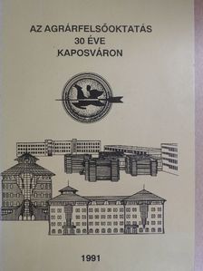 Az Agrárfelsőoktatás 30 éve Kaposváron [antikvár]