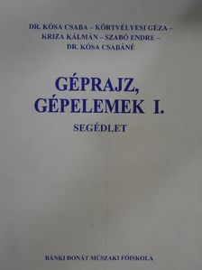 Dr. Kósa Csaba - Géprajz, gépelemek I. [antikvár]