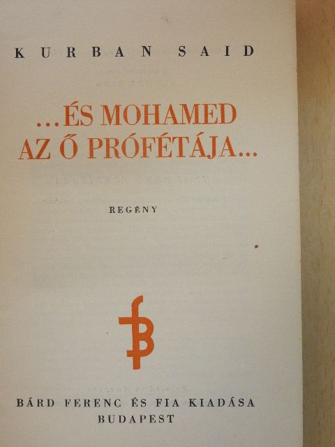 Kurban Said - ...és Mohamed az ő prófétája... [antikvár]