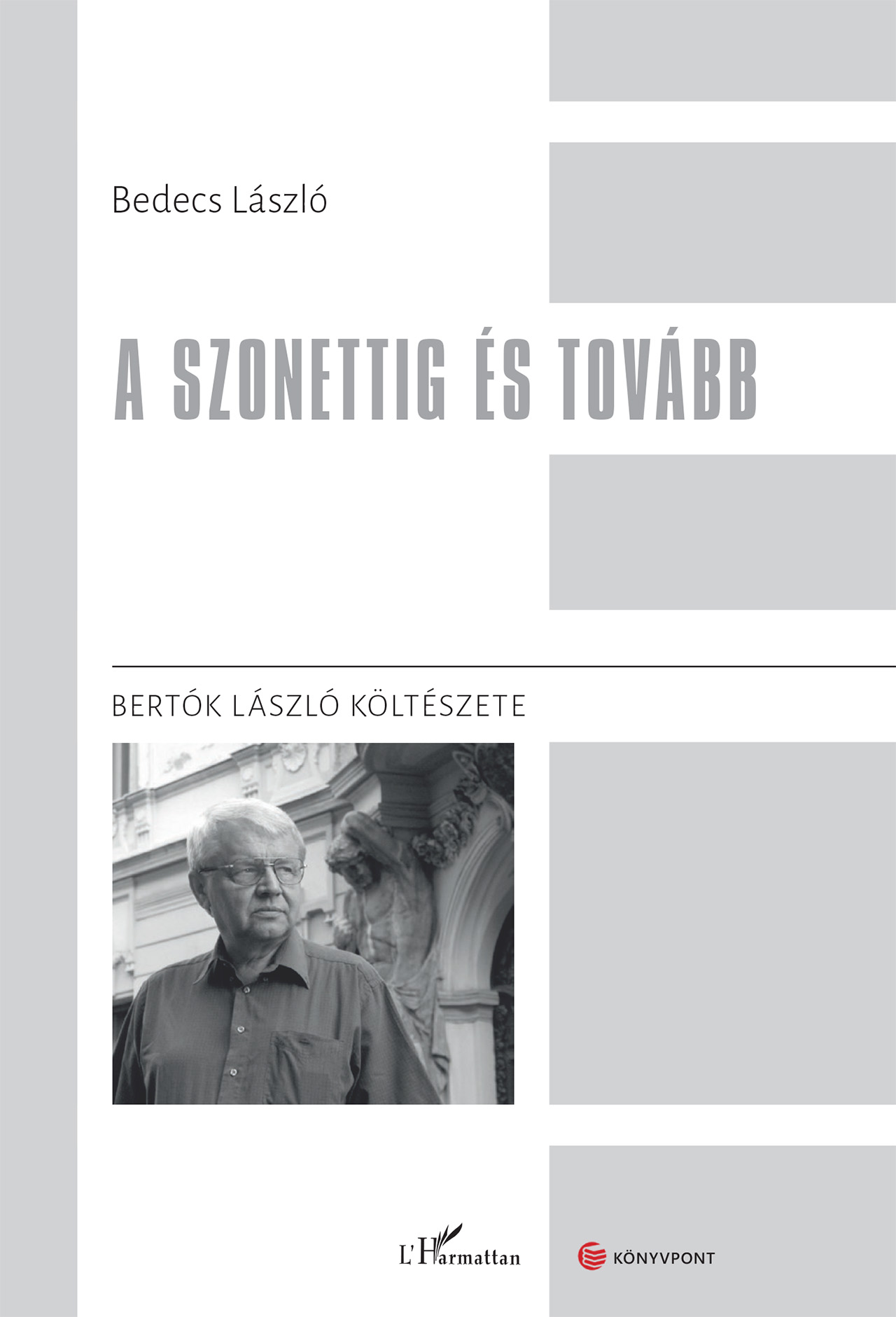 Bedecs László - A szonettig és tovább. Bertók László költészete