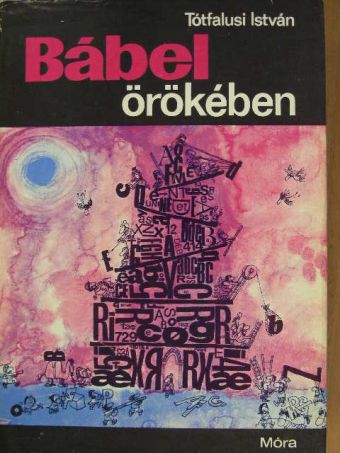 Tótfalusi István - Bábel örökében [antikvár]