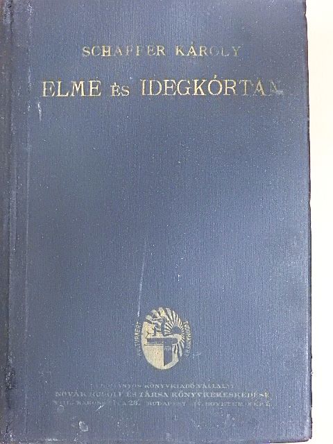 Schaffer Károly - Az elmebetegségek és a kapcsolatos idegbetegségek kórtana [antikvár]