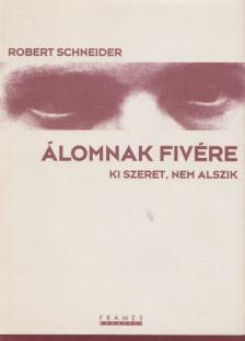 Robert Schneiber - Álomnak fivére [antikvár]