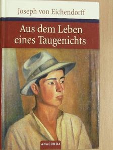Joseph von Eichendorff - Aus dem Leben eines Taugenichts [antikvár]
