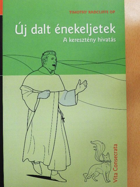 Timothy Radcliffe OP - Új dalt énekeljetek [antikvár]