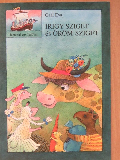 Gaál Éva - Irigy-sziget és öröm-sziget [antikvár]