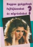 Daniel Knop - Hogyan gyógyítsuk fejfájásunkat és migrénünket? [antikvár]
