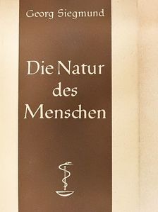 Georg Siegmund - Die Natur des Menschen [antikvár]