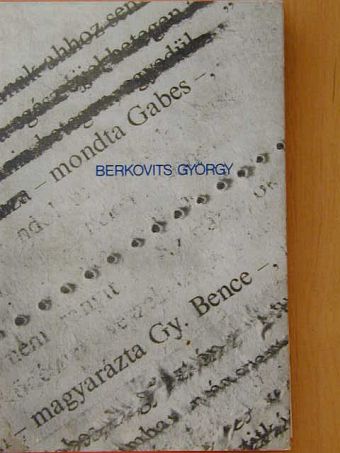 Berkovits György - - mondta Gabes - magyarázta Gy. Bence [antikvár]