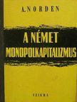 Albert Norden - A német monopolkapitalizmus [antikvár]