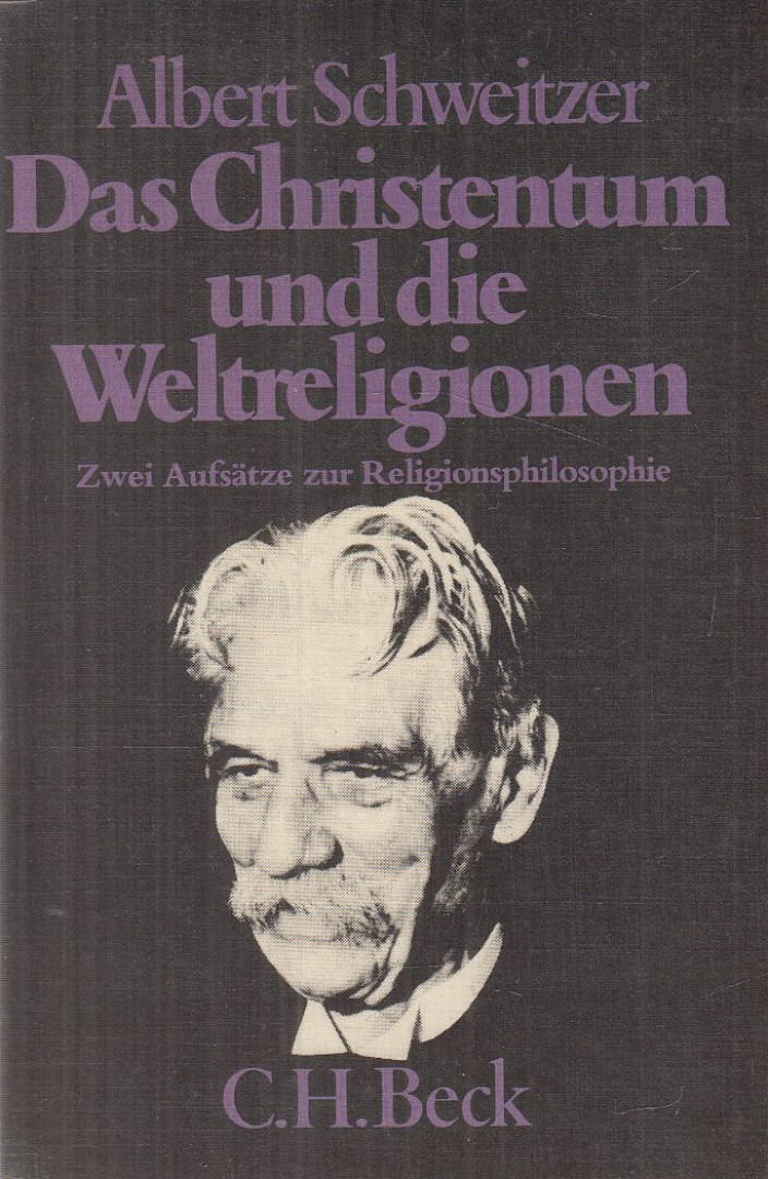 Albert Schweitzer - Das Christentum und die Weltreligionen [antikvár]