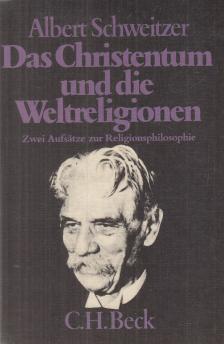 Albert Schweitzer - Das Christentum und die Weltreligionen [antikvár]