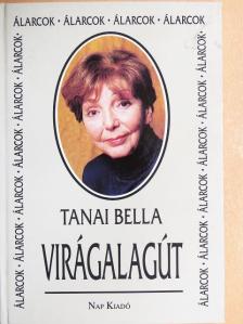 Tanai Bella - Virágalagút [antikvár]