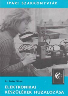 SZALAY MIKLÓS - Elektronikai készülékek huzalozása [antikvár]