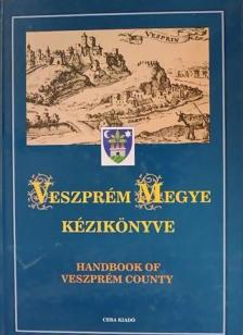 Hamar Imre, Dr. Kasza Sándor, Bacsa Tibor - Veszprém megye kézikönyve I. [antikvár]