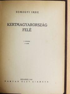 Somogyi Imre - Kertmagyarország felé [antikvár]