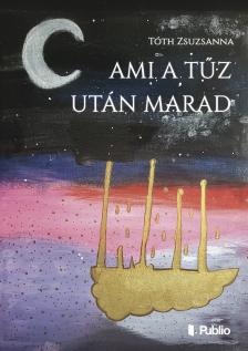 TÓTH ZSUZSANNA - Ami a tűz után marad [eKönyv: epub, mobi]