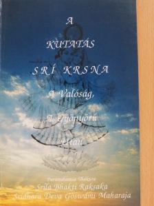 Sríla Bhakti Raksak Sridhar Dev-Goswámi Maháráj - A kutatás Srí Krsna A Valóság, A Gyönyörű Után [antikvár]