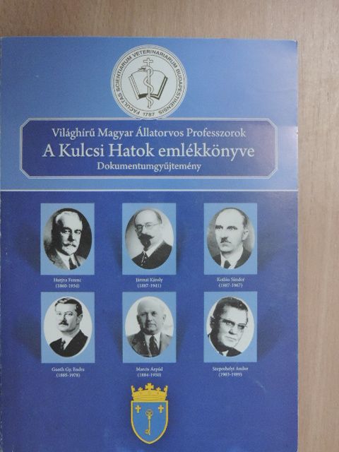Világhírű Magyar Állatorvos Professzorok - A Kulcsi Hatok emlékkönyve [antikvár]
