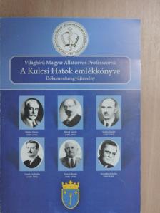 Világhírű Magyar Állatorvos Professzorok - A Kulcsi Hatok emlékkönyve [antikvár]