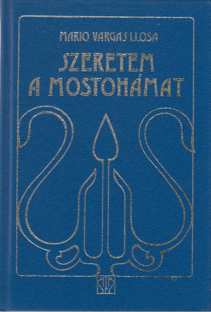 Mario VARGAS LLOSA - Szeretem a mostohámat [antikvár]