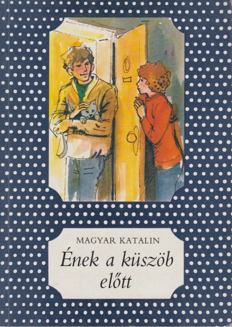 Magyar Katalin - Ének a küszöb előtt [antikvár]