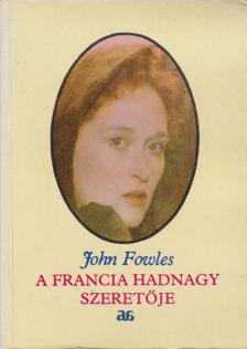 John Fowles - A francia hadnagy szeretője [antikvár]
