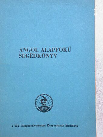 Angol alapfokú segédkönyv [antikvár]