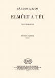 BÁRDOS LAJOS - ELMÚLT A TÉL,VEGYESKARRA (WEÖRES SÁNDOR VERSE)