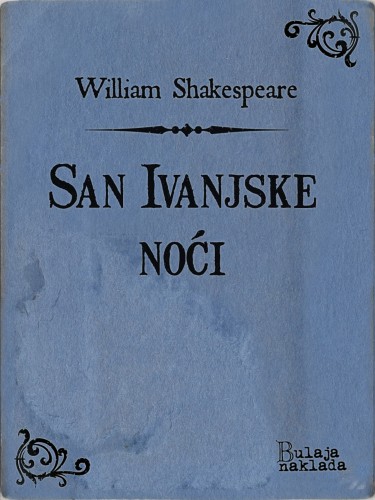 William Shakespeare Milan Bogdanoviæ, - San Ivanjske noæi [eKönyv: epub, mobi]