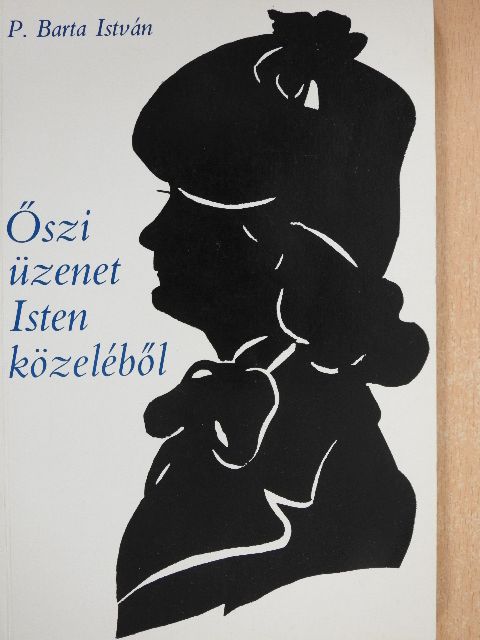 P. Barta István - Őszi üzenet Isten közeléből [antikvár]