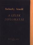 Szeleczky Arnold - A lélek diplomatái [antikvár]