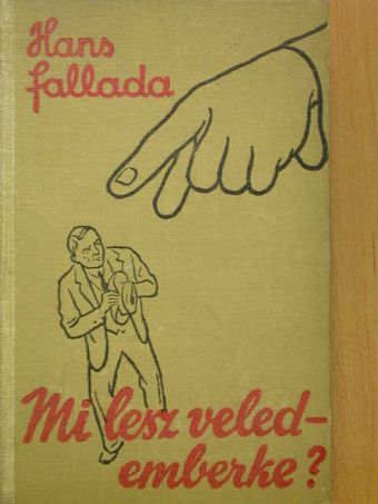 Hans Fallada - Mi lesz veled - emberke? [antikvár]