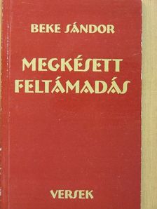 Beke Sándor - Megkésett feltámadás [antikvár]