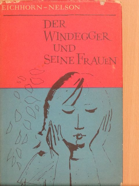 Wally Eichhorn-Nelson - Der Windegger und seine Frauen [antikvár]