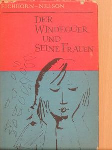 Wally Eichhorn-Nelson - Der Windegger und seine Frauen [antikvár]