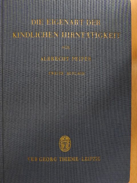 Prof. Dr. Med. Albrecht Peiper - Die Eigenart der Kindlichen Hirntätigkeit [antikvár]