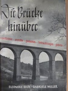 Eleonore Beck - Die Brücke hinüber [antikvár]