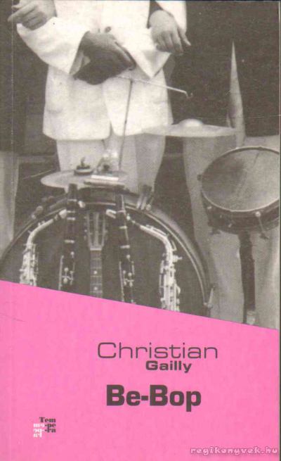 GAILLY, CHRISTIAN - Be-Bop [antikvár]