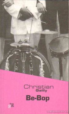 GAILLY, CHRISTIAN - Be-Bop [antikvár]