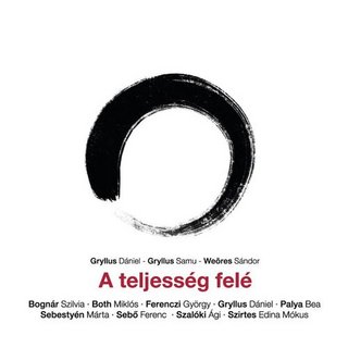 WEÖRES SÁNDOR, GRYLLUS DÁNIEL, SAMU, - A TELJESSÉG FELÉ CD
