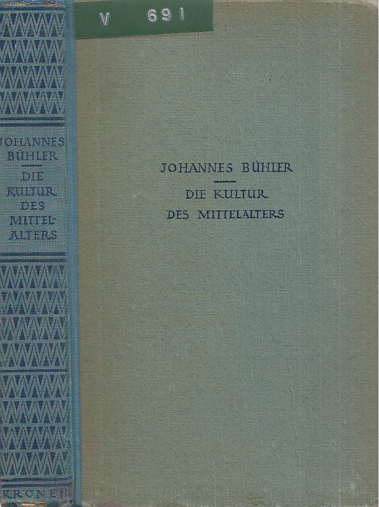 Bühler, Johannes - Die Kultur des Mittelalters [antikvár]