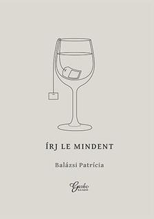 Balázsi Patrícia - Írj le mindent