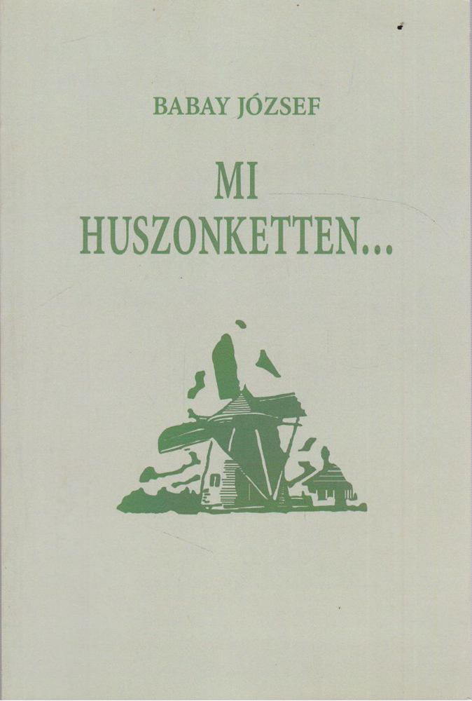 Babay József - Mi, huszonketten... [antikvár]