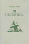 Babay József - Mi, huszonketten... [antikvár]