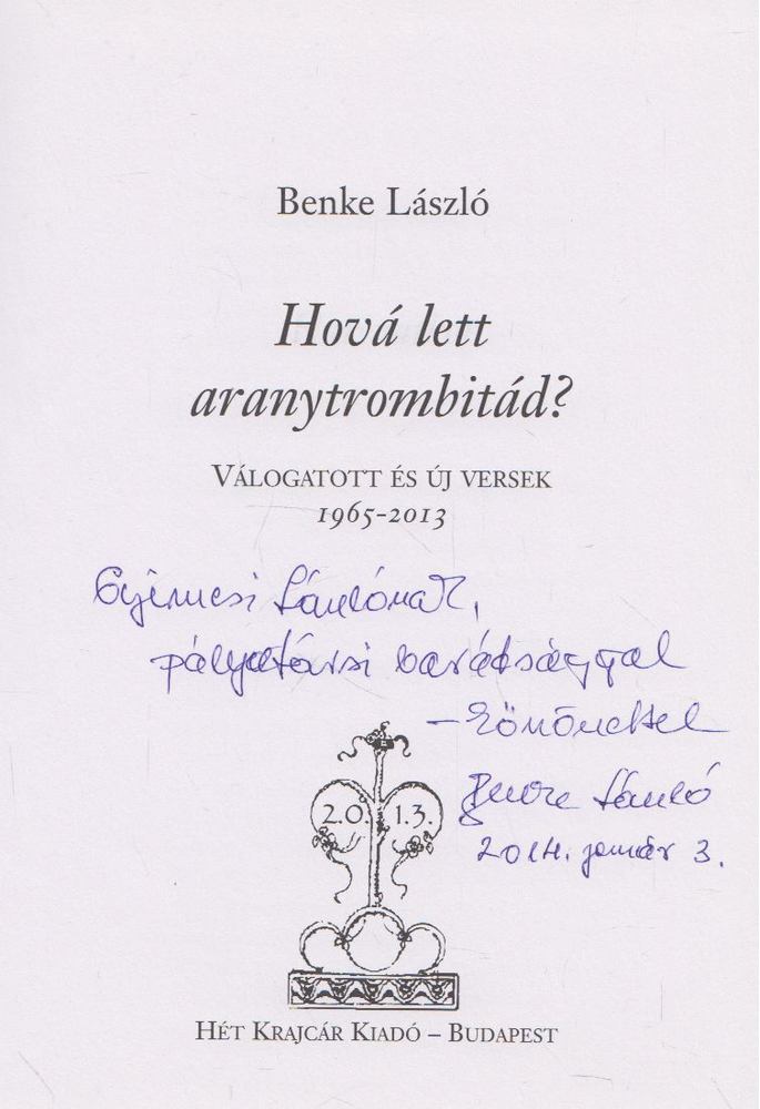 BENKE LÁSZLÓ - Hová lett aranytrombitád? (dedikált) [antikvár]