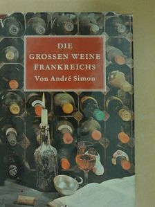 André L. Simon - Die Grossen Weine Frankreichs [antikvár]