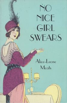 Alice-Leone Moats - No nice girl swears [antikvár]